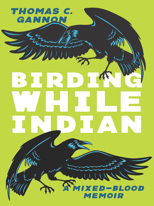 Title details for Birding While Indian by Thomas C. Gannon - Wait list